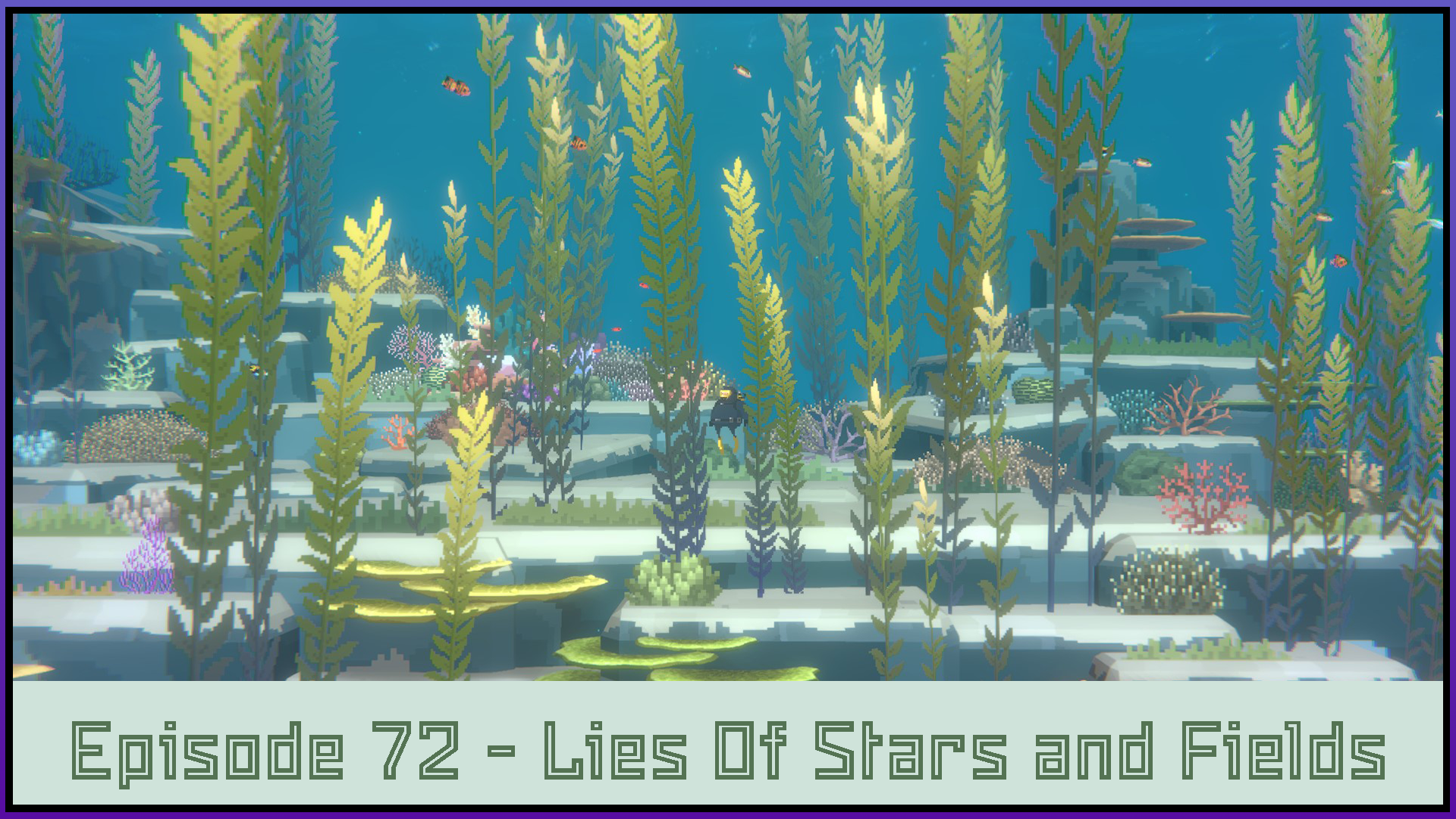 Episode 72 - Lies Of Stars and Fields