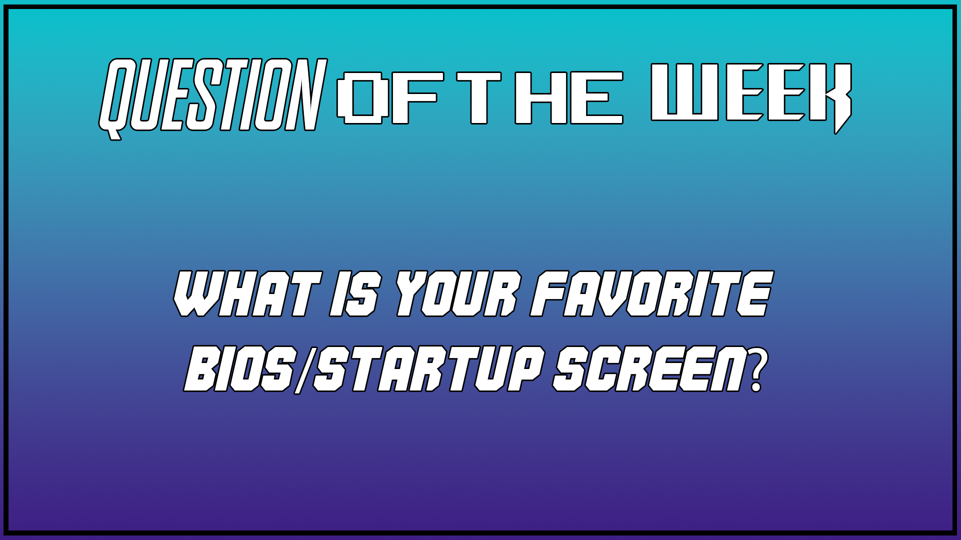 Question Of The Week [January 20th 2025]