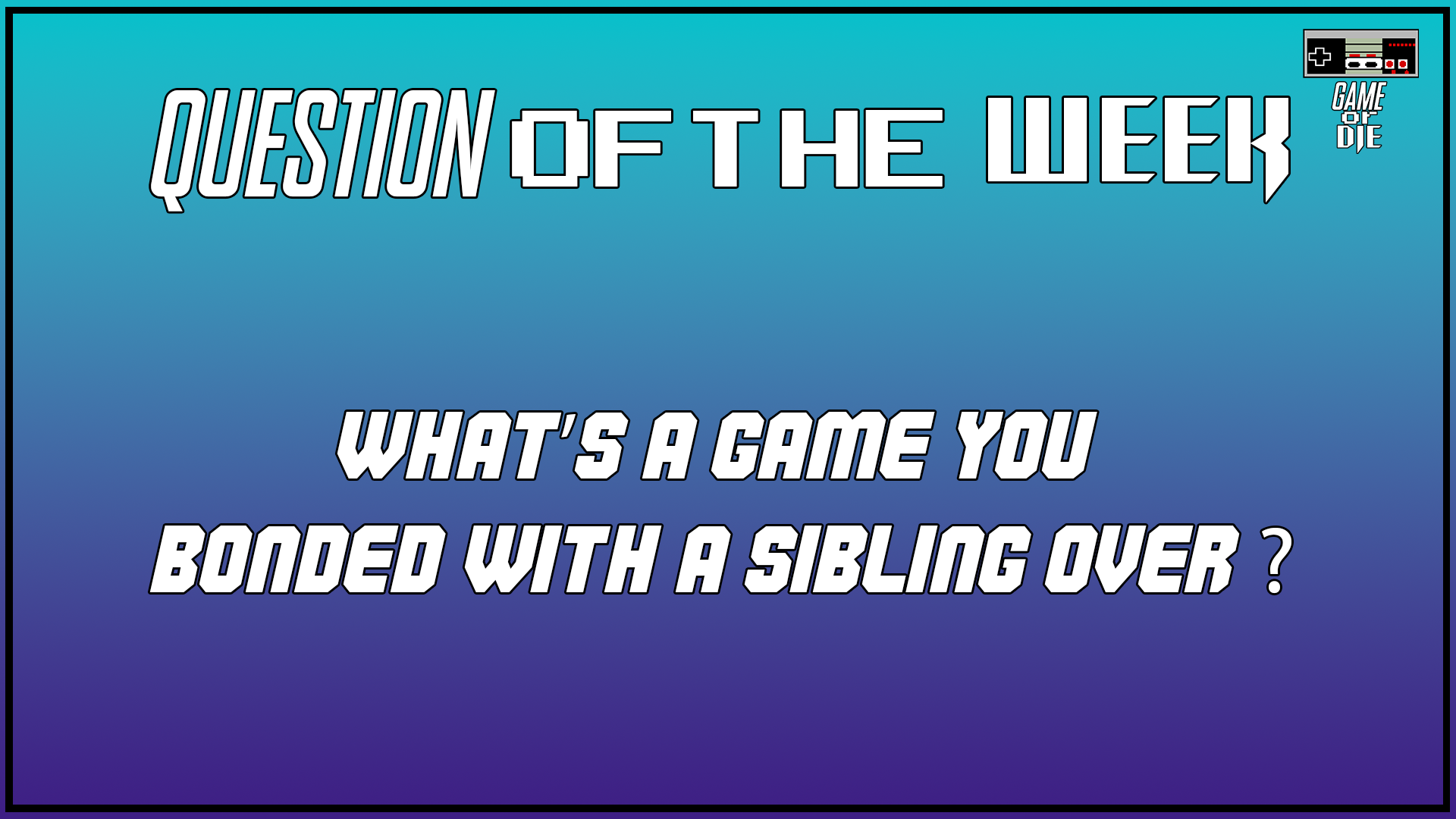 Question Of The Week [August 20th 2025]