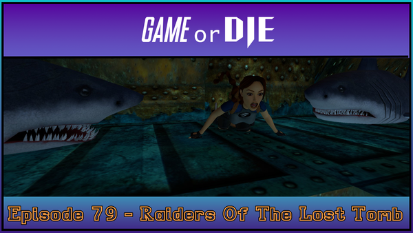 Episode 79 - Raiders Of The Lost Tomb